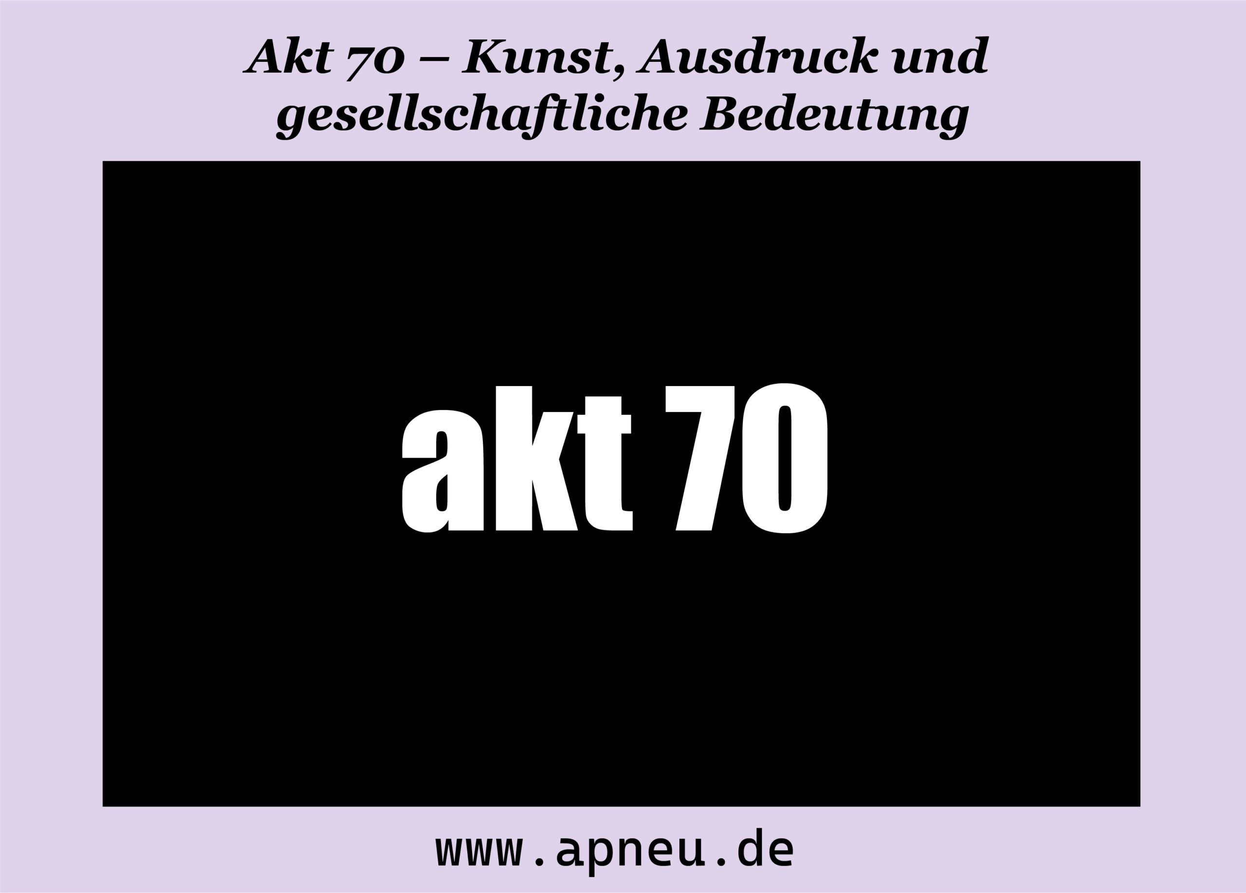 Akt 70 – Kunst, Ausdruck und gesellschaftliche Bedeutung